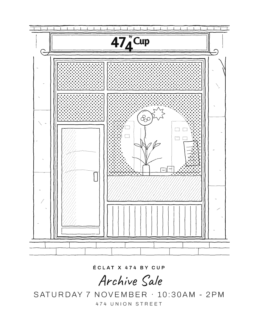 éclat x 474 by Cup Archive Sale, Saturday 7 November, 10:30am to 2pm, 474 Union Street